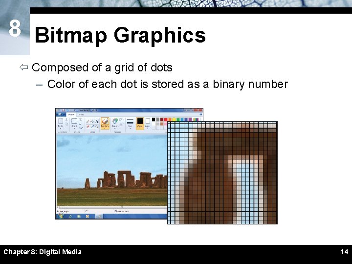 8 Bitmap Graphics ï Composed of a grid of dots – Color of each 8 Bitmap Graphics ï Composed of a grid of dots – Color of each