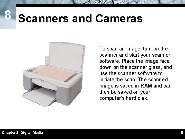 8 Scanners and Cameras To scan an image, turn on the scanner and start 8 Scanners and Cameras To scan an image, turn on the scanner and start