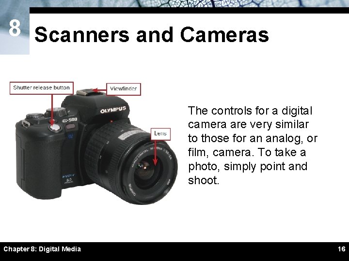 8 Scanners and Cameras The controls for a digital camera are very similar to 8 Scanners and Cameras The controls for a digital camera are very similar to