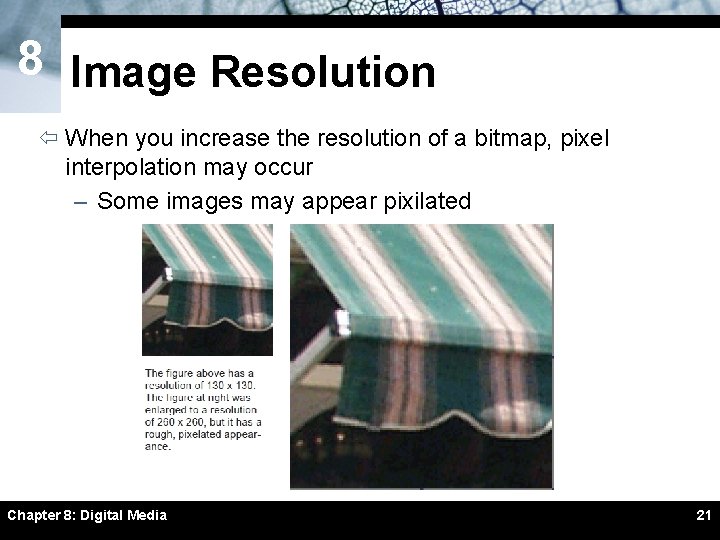 8 Image Resolution ï When you increase the resolution of a bitmap, pixel interpolation 8 Image Resolution ï When you increase the resolution of a bitmap, pixel interpolation