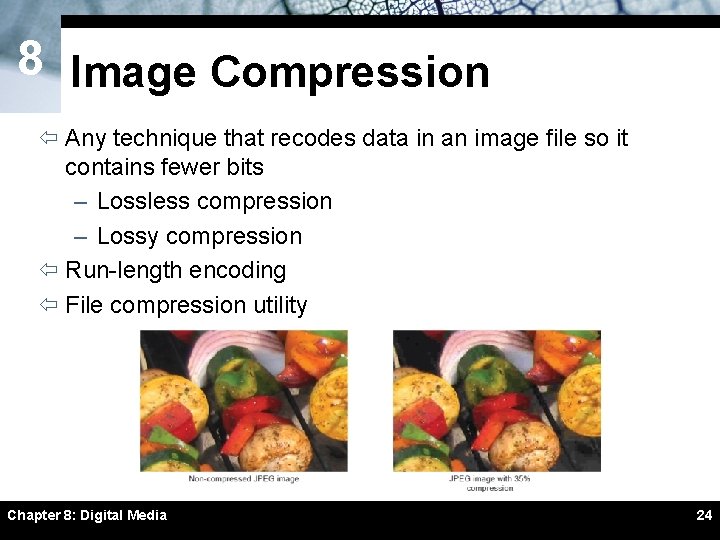 8 Image Compression ï Any technique that recodes data in an image file so 8 Image Compression ï Any technique that recodes data in an image file so