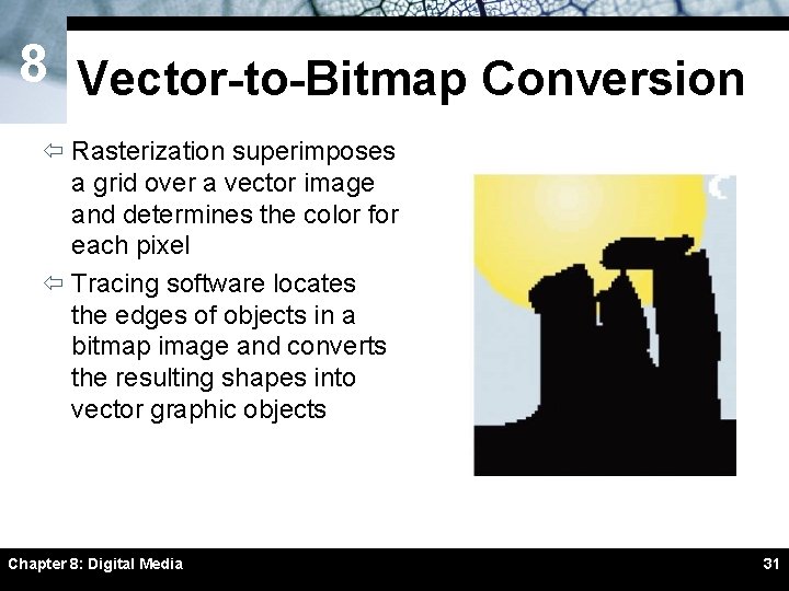 8 Vector-to-Bitmap Conversion ï Rasterization superimposes a grid over a vector image and determines 8 Vector-to-Bitmap Conversion ï Rasterization superimposes a grid over a vector image and determines