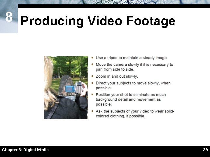 8 Producing Video Footage Chapter 8: Digital Media 39 8 Producing Video Footage Chapter 8: Digital Media 39