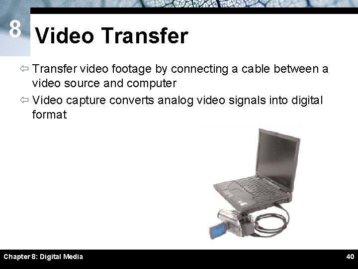 8 Video Transfer ï Transfer video footage by connecting a cable between a video 8 Video Transfer ï Transfer video footage by connecting a cable between a video