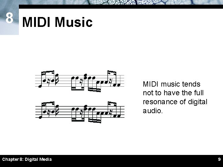 8 MIDI Music MIDI music tends not to have the full resonance of digital 8 MIDI Music MIDI music tends not to have the full resonance of digital
