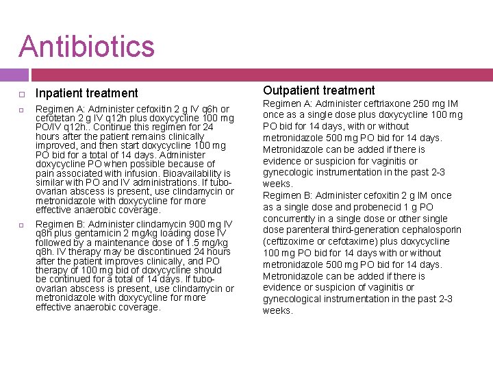 Antibiotics Inpatient treatment Regimen A: Administer cefoxitin 2 g IV q 6 h or