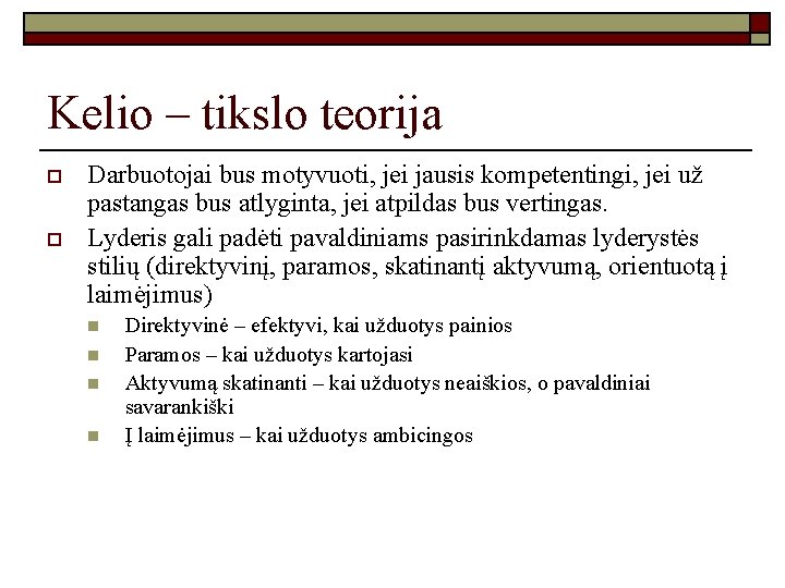 Kelio – tikslo teorija o o Darbuotojai bus motyvuoti, jei jausis kompetentingi, jei už