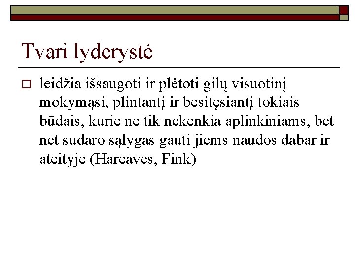 Tvari lyderystė o leidžia išsaugoti ir plėtoti gilų visuotinį mokymąsi, plintantį ir besitęsiantį tokiais