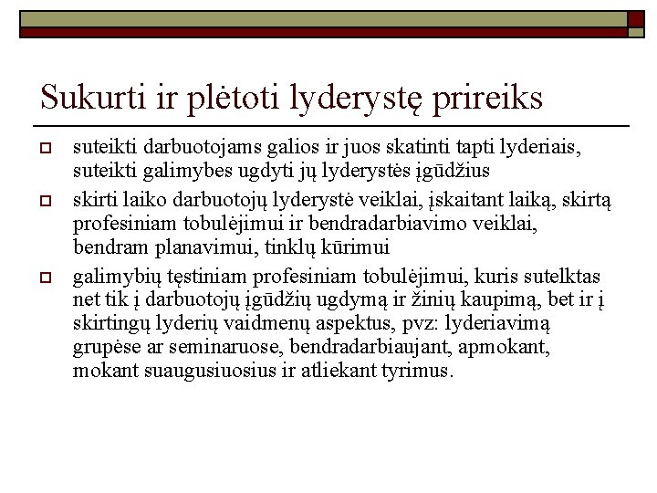 Sukurti ir plėtoti lyderystę prireiks o o o suteikti darbuotojams galios ir juos skatinti