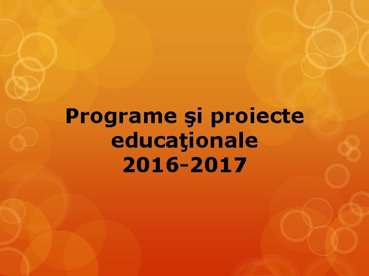 Programe şi proiecte educaţionale 2016 -2017 