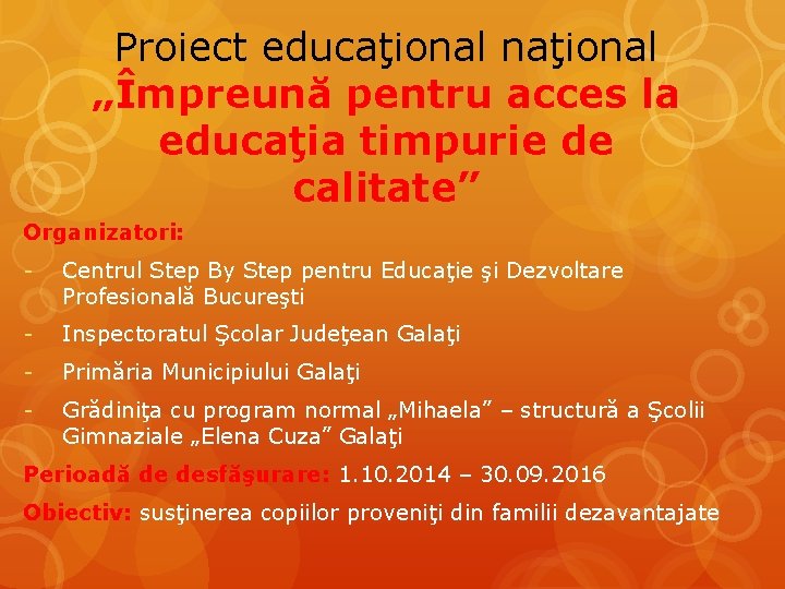 Proiect educaţional naţional „Împreună pentru acces la educaţia timpurie de calitate” Organizatori: - Centrul