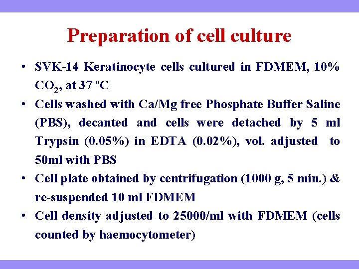 Preparation of cell culture • SVK-14 Keratinocyte cells cultured in FDMEM, 10% CO 2,