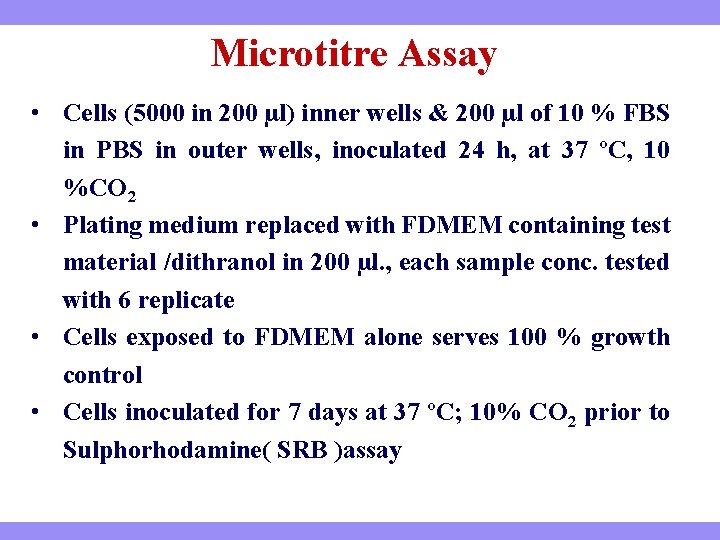 Microtitre Assay • Cells (5000 in 200 µl) inner wells & 200 µl of