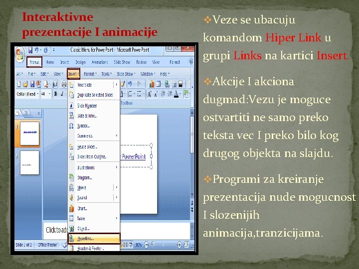 Interaktivne prezentacije I animacije v. Veze se ubacuju komandom Hiper Link u grupi Links