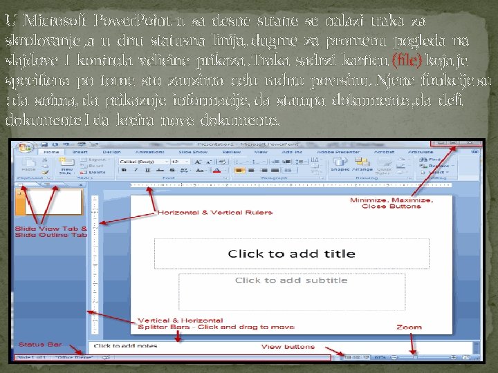 U Microsoft Power. Point-u sa desne strane se nalazi traka za skrolovanje , a