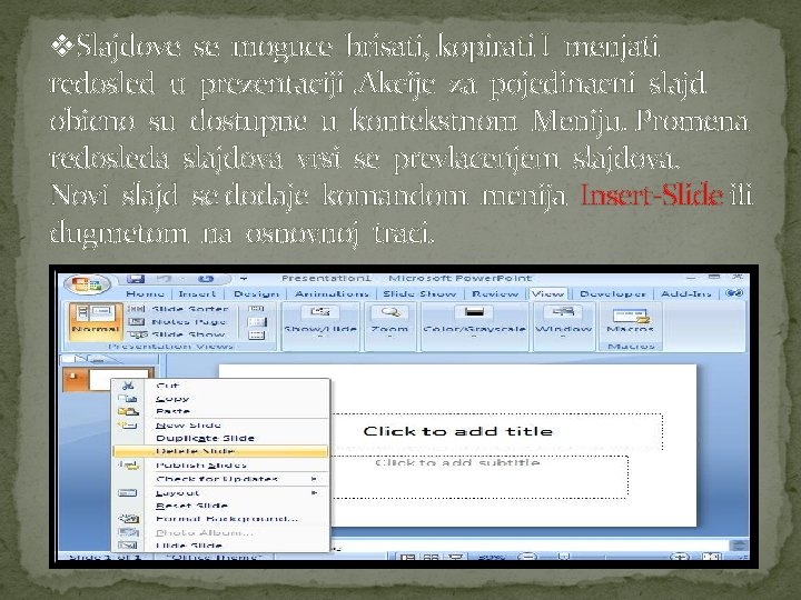 v. Slajdove se moguce brisati, kopirati I menjati redosled u prezentaciji. Akcije za pojedinacni