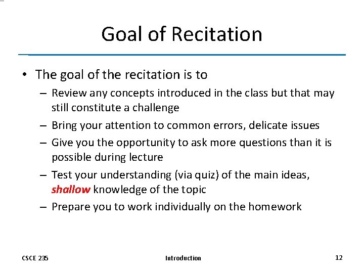 Goal of Recitation • The goal of the recitation is to – Review any