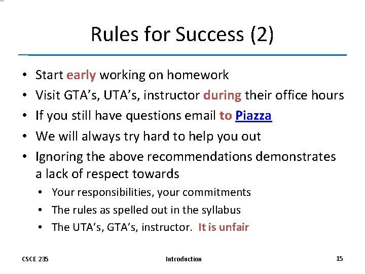 Rules for Success (2) • • • Start early working on homework Visit GTA’s,