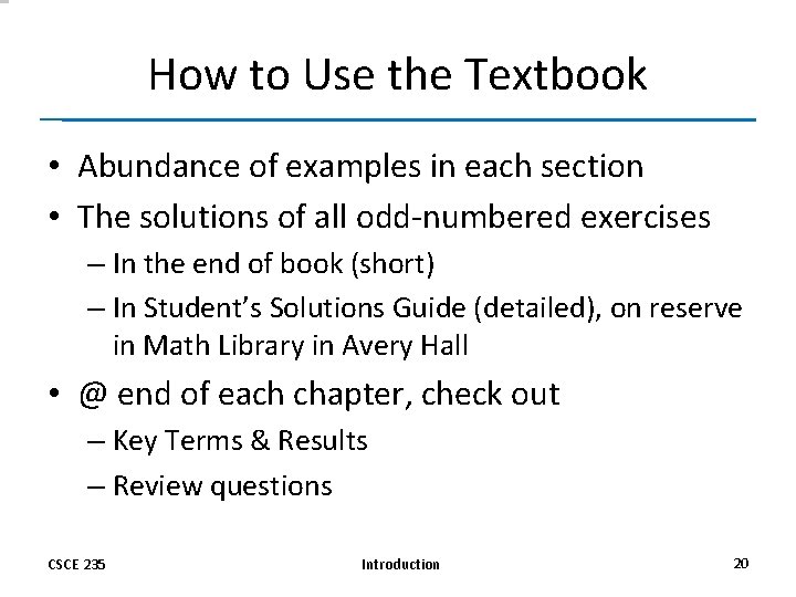 How to Use the Textbook • Abundance of examples in each section • The