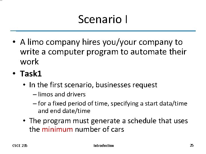 Scenario I • A limo company hires you/your company to write a computer program