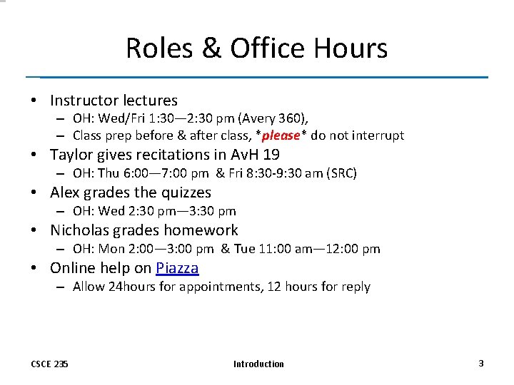 Roles & Office Hours • Instructor lectures – OH: Wed/Fri 1: 30— 2: 30