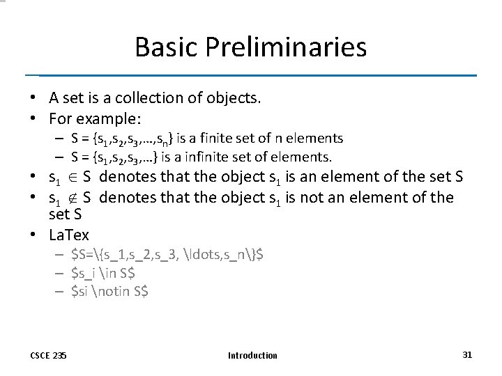 Basic Preliminaries • A set is a collection of objects. • For example: –