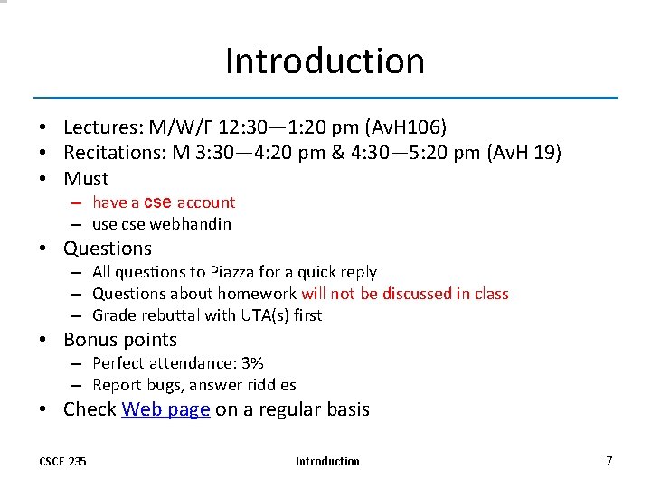 Introduction • Lectures: M/W/F 12: 30— 1: 20 pm (Av. H 106) • Recitations: