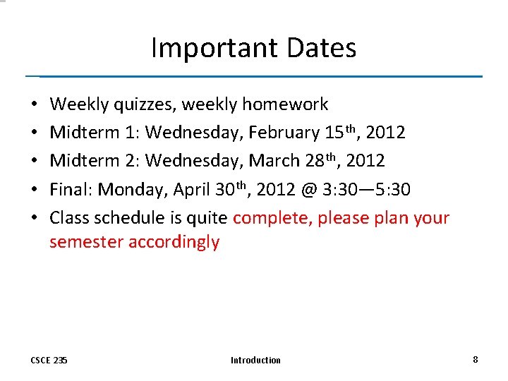 Important Dates • • • Weekly quizzes, weekly homework Midterm 1: Wednesday, February 15