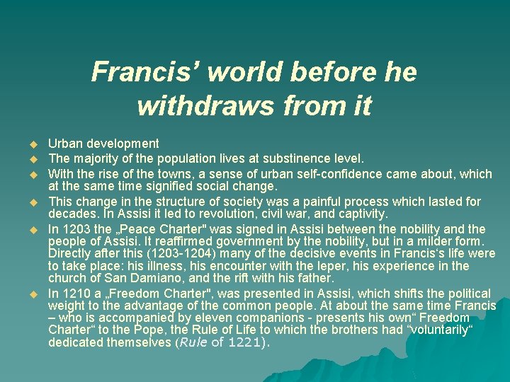 Francis’ world before he withdraws from it u u u Urban development The majority
