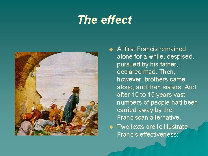 The effect u u At first Francis remained alone for a while, despised, pursued