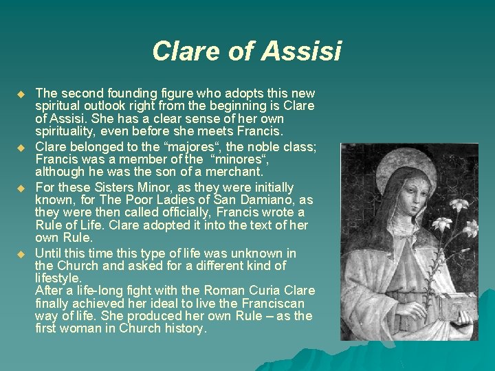 Clare of Assisi u u The second founding figure who adopts this new spiritual