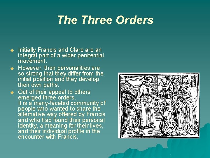 The Three Orders u u u Initially Francis and Clare an integral part of