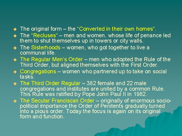 u u u u The original form – the “Converted in their own homes“.