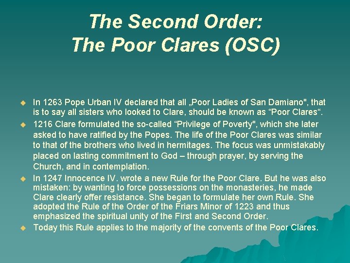 The Second Order: The Poor Clares (OSC) u u In 1263 Pope Urban IV