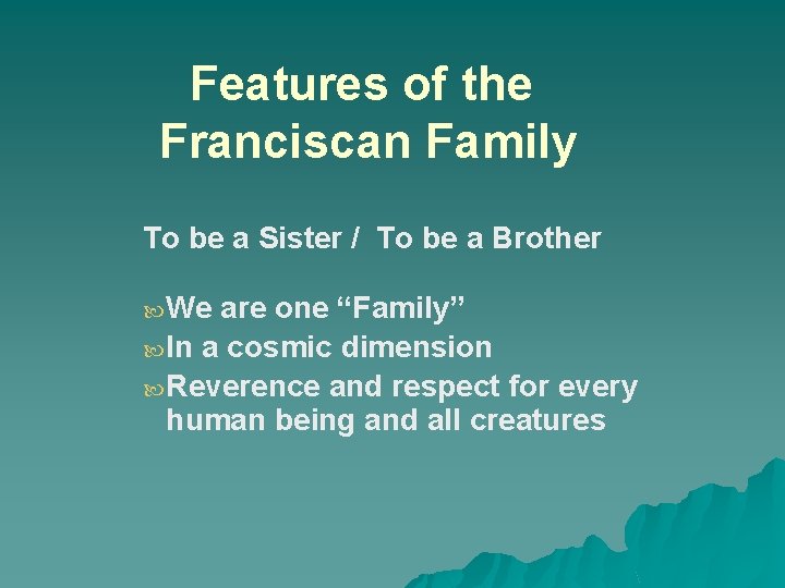 Features of the Franciscan Family To be a Sister / To be a Brother