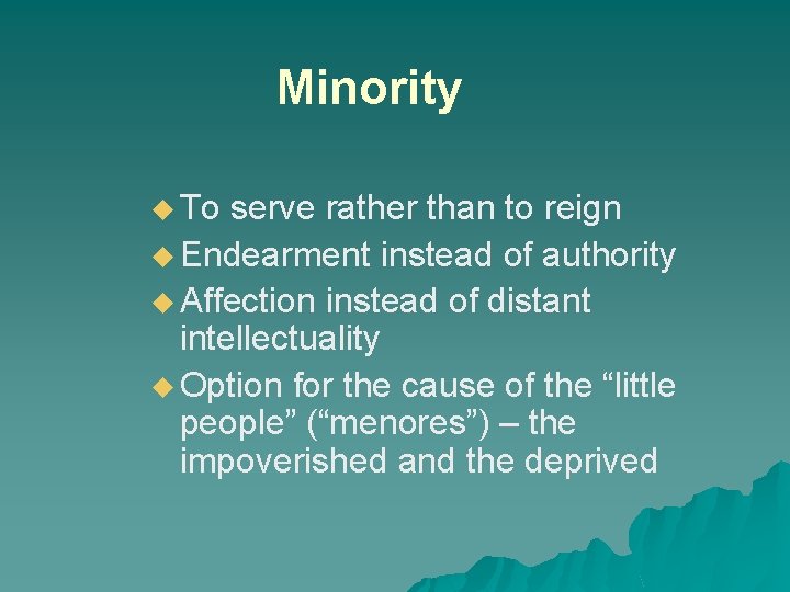 Minority u To serve rather than to reign u Endearment instead of authority u