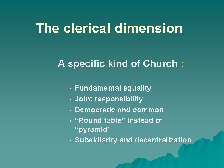 The clerical dimension A specific kind of Church : § § § Fundamental equality
