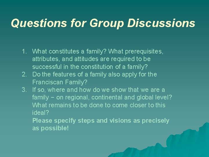 Questions for Group Discussions 1. What constitutes a family? What prerequisites, attributes, and attitudes