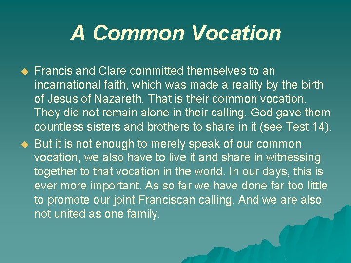 A Common Vocation u u Francis and Clare committed themselves to an incarnational faith,