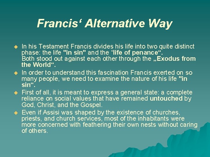 Francis‘ Alternative Way u u In his Testament Francis divides his life into two