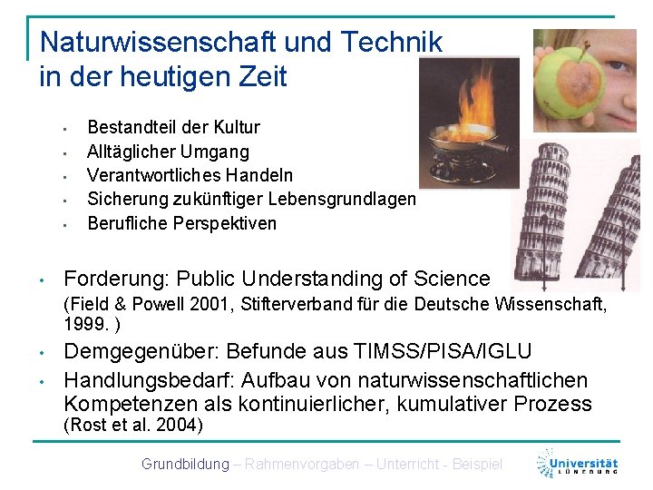 Naturwissenschaft und Technik in der heutigen Zeit • • • Bestandteil der Kultur Alltäglicher