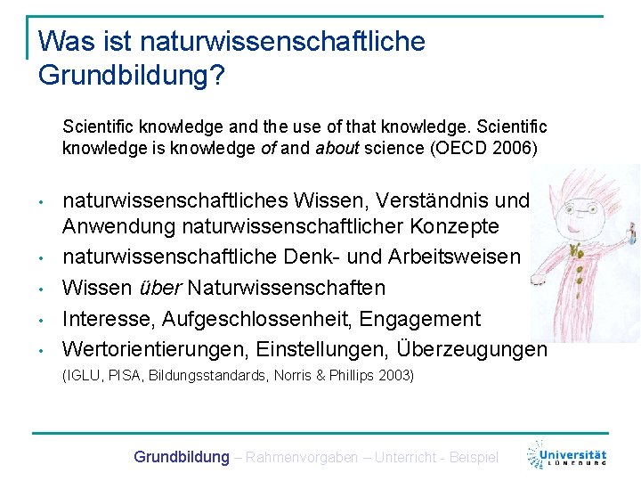 Was ist naturwissenschaftliche Grundbildung? Scientific knowledge and the use of that knowledge. Scientific knowledge