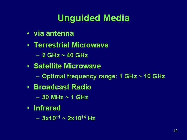 Unguided Media • via antenna • Terrestrial Microwave – 2 GHz ~ 40 GHz