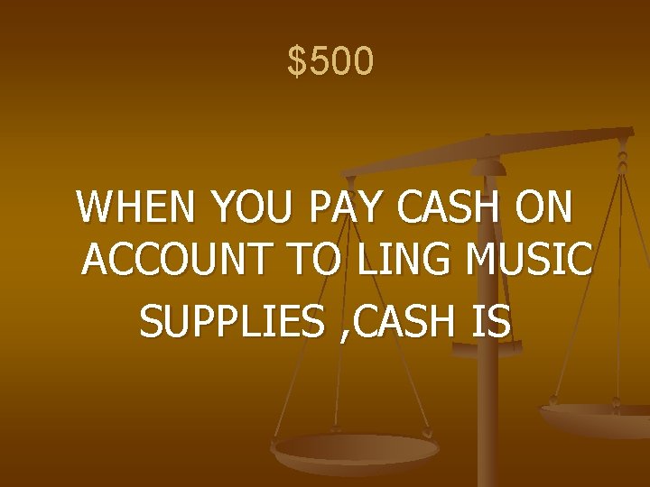 $500 WHEN YOU PAY CASH ON ACCOUNT TO LING MUSIC SUPPLIES , CASH IS