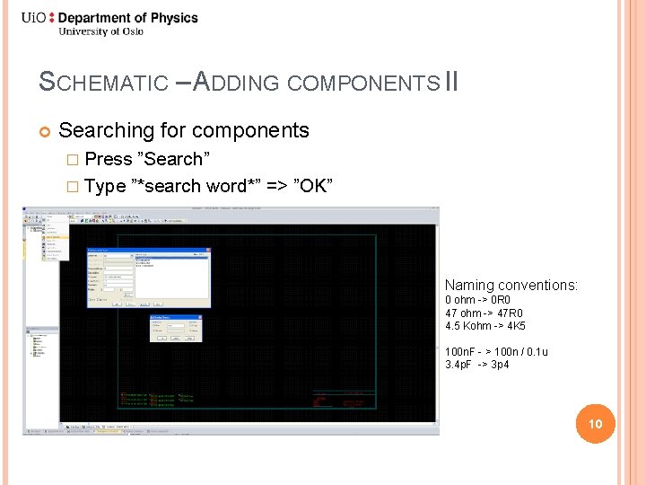 SCHEMATIC – ADDING COMPONENTS II Searching for components � Press ”Search” � Type ”*search