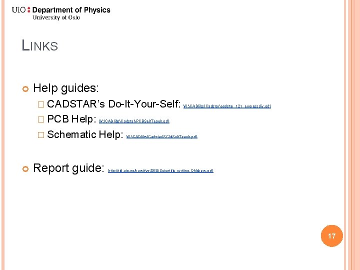LINKS Help guides: � CADSTAR’s � PCB Do-It-Your-Self: Help: � Schematic Help: W: CADlibsCadstarcadstar_121_expressdiy.
