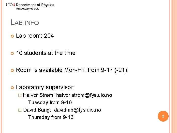 LAB INFO Lab room: 204 10 students at the time Room is available Mon-Fri.