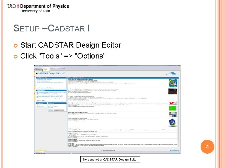 SETUP – CADSTAR I Start CADSTAR Design Editor Click ”Tools” => ”Options” 3 Screenshot