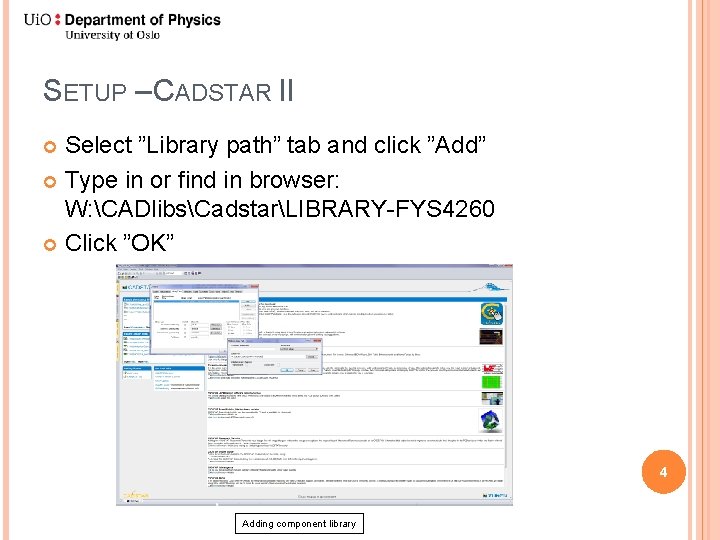 SETUP – CADSTAR II Select ”Library path” tab and click ”Add” Type in or