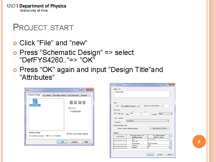 PROJECT START Click ”File” and ”new” Press ”Schematic Design” => select ”Def. FYS 4260.